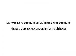 dr-ayse-ebru-yuceturk-ve-dr-tolga-enver-yuceturk-kisisel-veri-saklama-ve-imha-politikasi