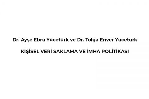 dr-ayse-ebru-yuceturk-ve-dr-tolga-enver-yuceturk-kisisel-veri-saklama-ve-imha-politikasi